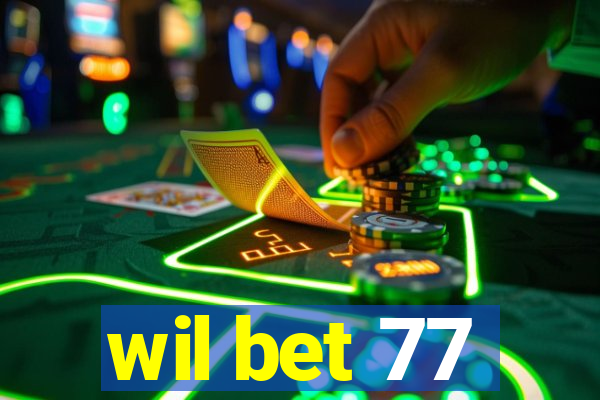wil bet 77